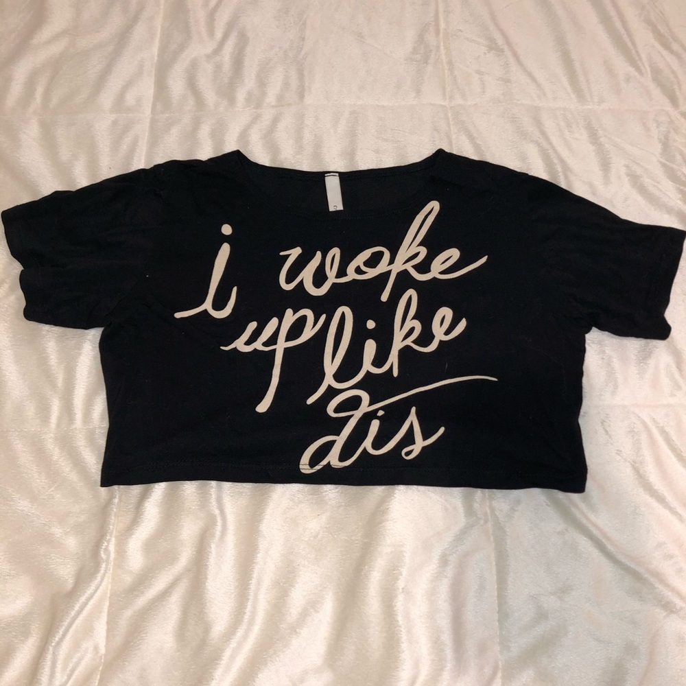 I woke up like this Crop Top